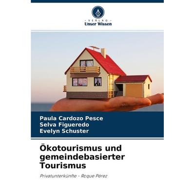 Ökotourismus und gemeindebasierter Tourismus, Taschenbuch von Paula Cardozo Pesce,Selva Figueredo,Evelyn Schuster, Verlag Unser Wissen,