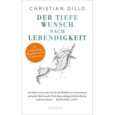 Der tiefe Wunsch nach Lebendigkeit, Gebundene Ausgabe von Christian Dillo, Allegria, 978-3-7934-2437-6