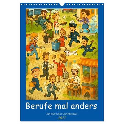 Berufe mal anders – Ein Jahr voller Job-Klischees (Wandkalender 2027 DIN A3 hoch), CALVENDO Monatskalender