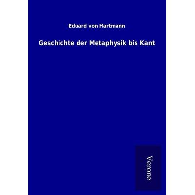 Geschichte der Metaphysik bis Kant, Gebundene Ausgabe von Eduard Hartmann, BoD - Books on Demand