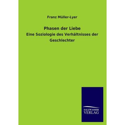 Phasen der Liebe, Taschenbuch von Franz Müller-Lyer, Salzwasser, 978-3-8460-4131-4