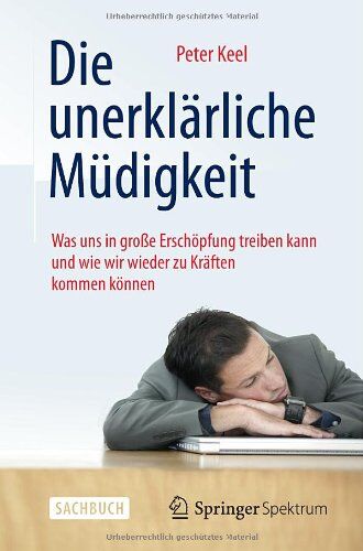 Peter Keel - Die unerklärliche Müdigkeit: Was uns in große Erschöpfung treiben kann und wie wir wieder zu Kräften kommen können - Preis vom 09.10.2026 07:28:09 h