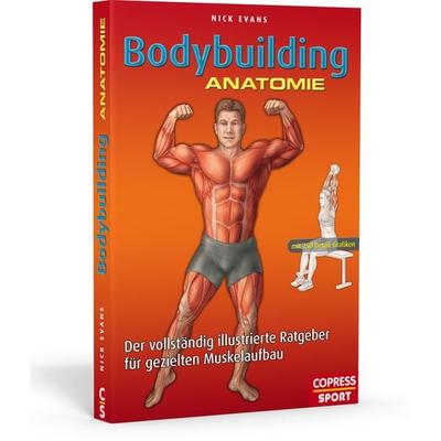 Bodybuilding Anatomie, Taschenbuch von Nick Evans, Copress, 978-3-7679-1197-0