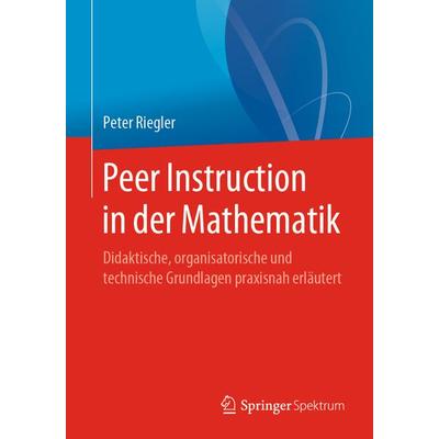 Peer Instruction in der Mathematik, Taschenbuch von Peter Riegler, Springer Berlin, 978-3-662-60509-7