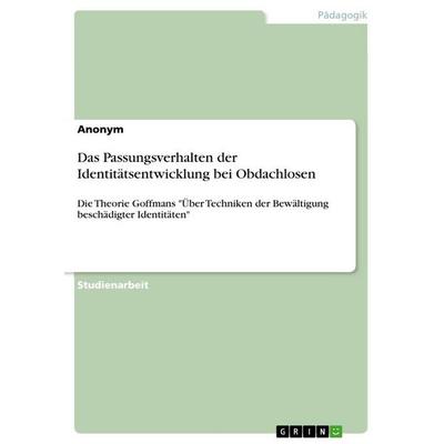 Das Passungsverhalten der Identitätsentwicklung bei Obdachlosen, Taschenbuch von Anonymous, GRIN, 978-3-346-33606-4