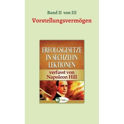 Erfolgsgesetze in sechzehn Lektionen, Gebundene Ausgabe von Napoleon Hill, Tredition, 978-3-7439-4265-3
