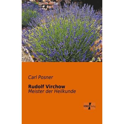 Rudolf Virchow, Taschenbuch von Carl Posner, BoD - Books on Demand, 978-3-95610-145-8