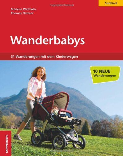Thomas Plattner - Wanderbabys: Südtirol mit dem Kinderwagen. 51 Wanderungen mit dem Baby. EXTRA: Tourenverläufe im Luftbild - Preis vom 30.09.2026 09:01:18 h