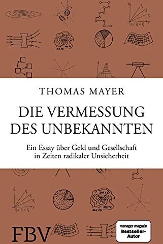 Thomas Mayer - Die Vermessung des Unbekannten: Ein Essay über Geld und Gesellschaft in Zeiten radikaler Unsicherheit - Preis vom 10.10.2026 11:48:34 h
