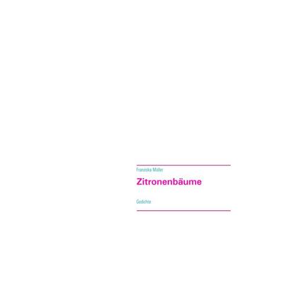 Zitronenbäume, Taschenbuch von Franziska Müller, BoD – Books on Demand, 978-3-7494-8156-9
