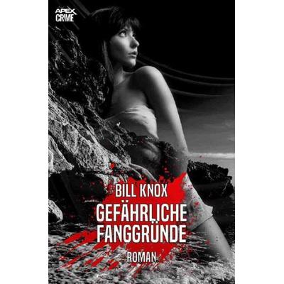GEFÄHRLICHE FANGGRÜNDE, Taschenbuch von Bill Knox, Epubli, 978-3-7541-4716-0