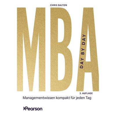 MBA Day by Day, Taschenbuch von Chris Dalton, Pearson Studium ein Imprint von Pearson Benelux B.V., 978-3-86894-963-6