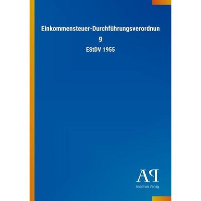 Einkommensteuer-Durchführungsverordnung, Taschenbuch von Antiphon Verlag, Antiphon, 978-3-7314-3345-3