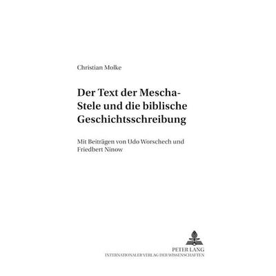Der Text der Mescha-Stele und die biblische Geschichtsschreibung, Taschenbuch von Friedbert Ninow, Peter Lang GmbH, Internationaler Verlag der