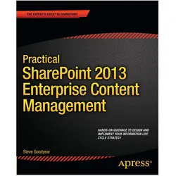 Practical SharePoint 2013 Enterprise Content Management, Fachbücher von Steve Goodyear