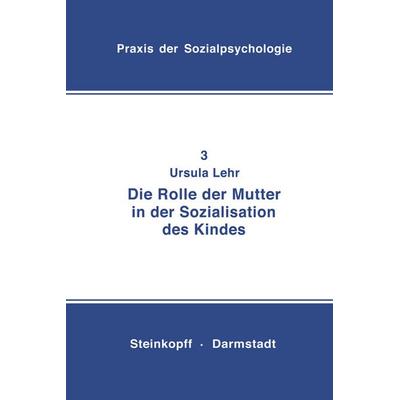 Die Rolle der Mutter in der Sozialisation des Kindes, Taschenbuch von U. Lehr, Steinkopff