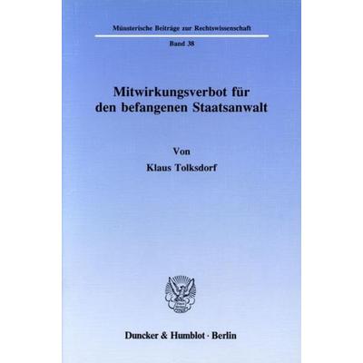 Mitwirkungsverbot für den befangenen Staatsanwalt., Taschenbuch von Klaus Tolksdorf, Duncker & Humblot, 978-3-428-06661-2