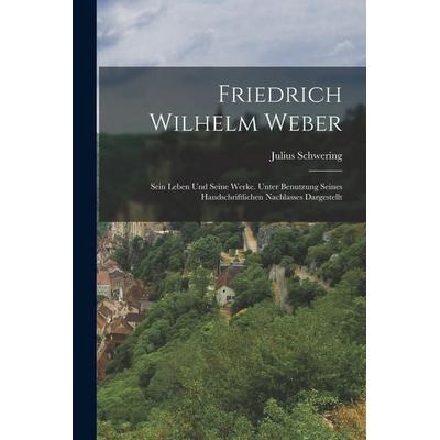 Friedrich Wilhelm Weber, Taschenbuch von Julius Schwering, Legare Street Press, 978-1-01-913632-4