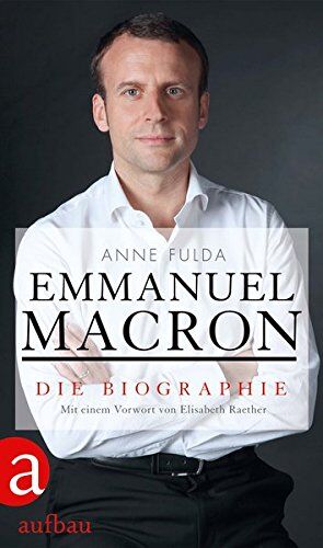 Anne Fulda - Emmanuel Macron: Die Biographie - Preis vom 30.09.2026 09:01:18 h