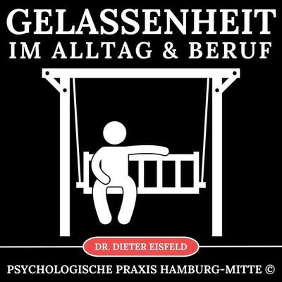 Gelassenheit im Alltag & Beruf - Dieter Eisfeld, Audio, 9783989114418