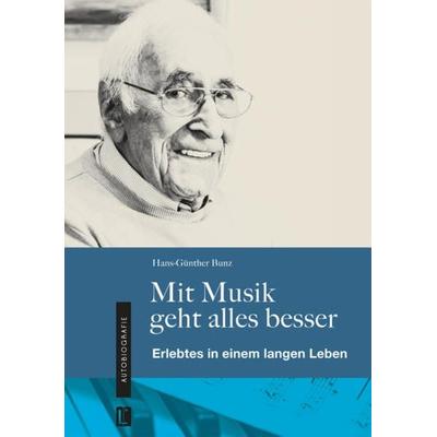 Mit Musik geht alles besser, Taschenbuch von Hans-Günther Bunz, Utzverlag GmbH, 978-3-8316-2251-1