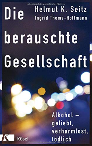 Seitz, Helmut K. - Die berauschte Gesellschaft: Alkohol - geliebt, verharmlost, tödlich - Preis vom 11.10.2026 03:10:56 h