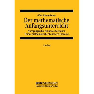 Der mathematische Anfangsunterricht, Taschenbuch von Götz Krummheuer, Beltz Verlagsgruppe GmbH & Co. KG, 978-3-407-32019-3