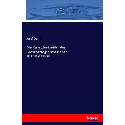 Die Kunstdenkmäler des Grossherzogthums Baden, Taschenbuch von Josef Durm, Hansebooks, 978-3-7428-7355-2