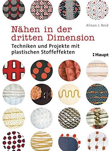 Alison J. Reid - Nähen in der dritten Dimension: Techniken und Projekte mit plastischen Stoffeffekten - Preis vom 09.10.2026 07:28:09 h