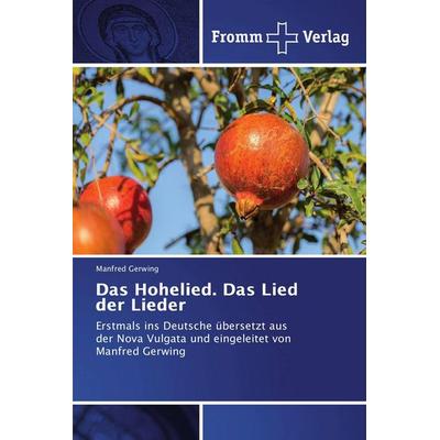 Das Hohelied. Das Lied der Lieder, Taschenbuch von Manfred Gerwing, Fromm Verlag, 978-620-2-44053-0