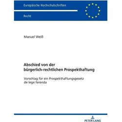 Abschied von der bürgerlich-rechtlichen Prospekthaftung, Fachbücher von Manuel Weiss