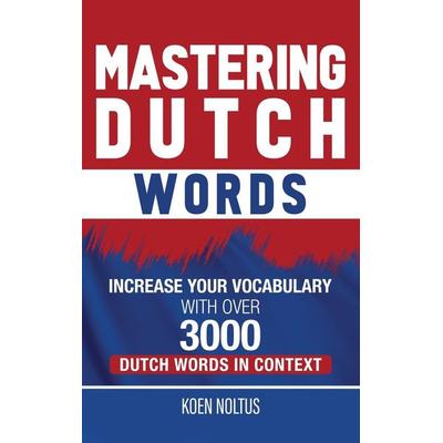Mastering Dutch Words, Gebundene Ausgabe von Koen Noltus, Primasta, 978-1-952559-53-2