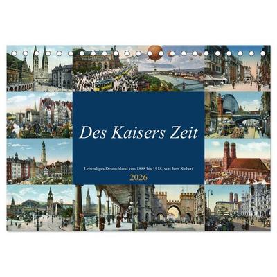 Des Kaisers Zeit (Tischkalender 2026 DIN A5 quer), CALVENDO Monatskalender
