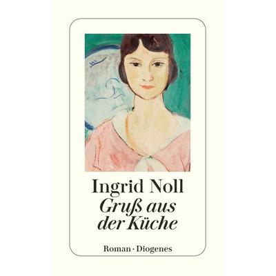 Gruß aus der Küche, Taschenbuch von Ingrid Noll, Diogenes Verlag AG