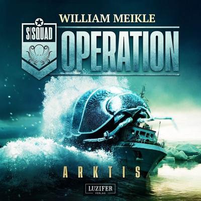 OPERATION ARKTIS (S-Squad 1) - William Meikle, Audio, 9783958356412