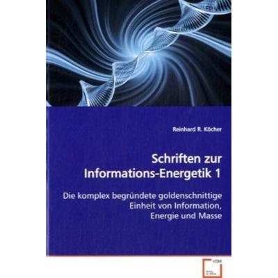 Köcher, R: Schriften zur Informations-Energetik 1, Taschenbuch von Reinhard R. Köcher, VDM, 978-3-639-10332-8