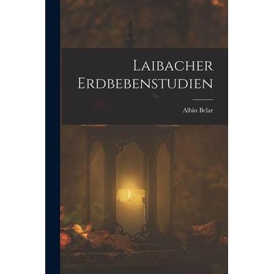Laibacher Erdbebenstudien, Taschenbuch von Albin Belar, Legare Street Press, 978-1-01-912932-6
