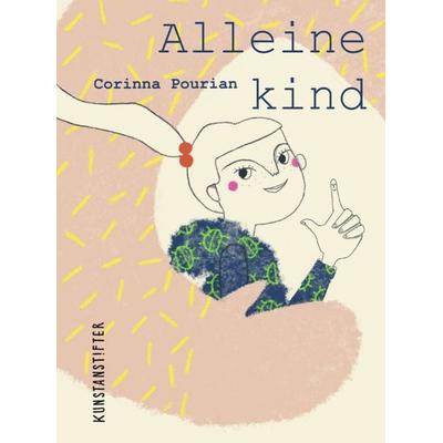 Alleinekind, Gebundene Ausgabe von Corinna Schmelter-Pourian, Kunstanstifter GmbH & Co. KG, 978-3-948743-39-0