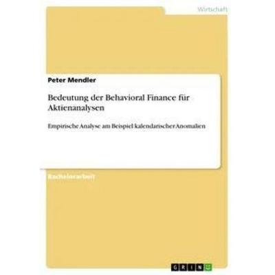 Bedeutung der Behavioral Finance für Aktienanalysen, Taschenbuch von Peter Mendler, GRIN, 978-3-656-38266-9