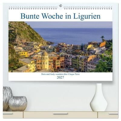 Bunte Woche in Ligurien (hochwertiger Premium Wandkalender 2027 DIN A2 quer), Kunstdruck in Hochglanz