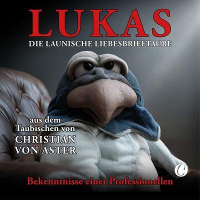 LUKAS. Die launische Liebesbrieftaube, Gebundene Ausgabe von Christian Aster, CharlesVerlag, 978-3-910408-39-5