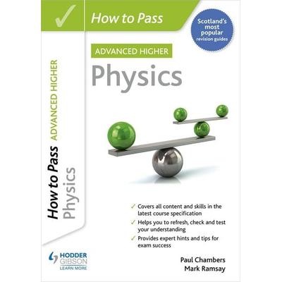 How to Pass Advanced Higher Physics, Taschenbuch von Mark Ramsay,Paul Chambers, Hodder Education, 978-1-398-31222-7