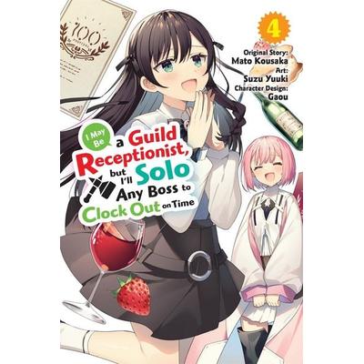 I May Be a Guild Receptionist, but I'll Solo Any Boss to Clock Out on Time, Vol. 4 (manga), Taschenbuch von Jennifer Ward,Mato Kousaka,Rachel