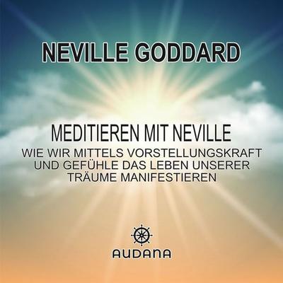 Neville Goddard - Meditieren mit Neville - Neville Goddard, Audio, 9783966250719