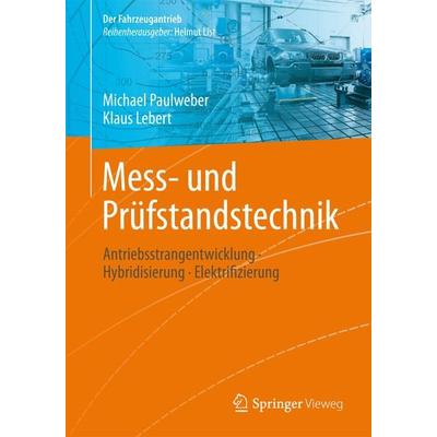 Mess- und Prüfstandstechnik, Gebundene Ausgabe von Michael Paulweber,Klaus Lebert, Springer Fachmedien Wiesbaden GmbH, 978-3-658-04452-7