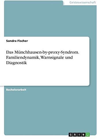 Sandra Fischer - Das Münchhausen-by-proxy-Syndrom. Familiendynamik, Warnsignale und Diagnostik - Preis vom 09.10.2026 07:28:09 h