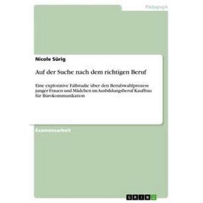 Auf der Suche nach dem richtigen Beruf, Taschenbuch von Nicole Sürig, GRIN, 978-3-656-13092-5