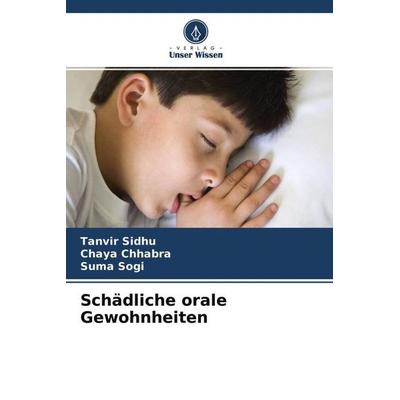 Schädliche orale Gewohnheiten, Taschenbuch von Tanvir Sidhu,Chaya Chhabra,Suma Sogi, Verlag Unser Wissen, 978-620-4-77468-8