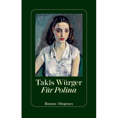 Für Polina, Gebundene Ausgabe von Takis Würger, Diogenes, 978-3-257-07411-6