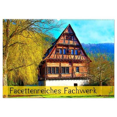 Facettenreiches Fachwerk (Wandkalender 2027 DIN A2 quer), CALVENDO Monatskalender